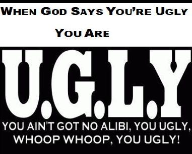 Ugly you are 3 Ways