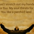 Psalm 143:6 Raise hands to God in worship