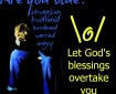 Let blessings overtake you Dueteronomy 28